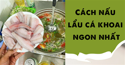 Cách nấu lẩu cá khoai NGON NHẤT không bị nát, mềm tan trong miệng
