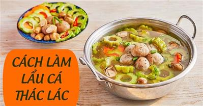 Cách nấu Lẩu Cá Thác Lác khổ qua, chả cá thác lác với nấm đậm vị miền Tây
