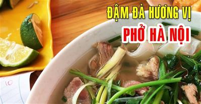 Cách nấu phở Hà Nội xưa chuẩn hương vị Hà Thành 80 năm về trước
