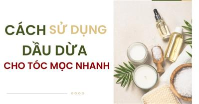 Cách sử dụng dầu dừa cho tóc mọc nhanh, dài, dày và đẹp