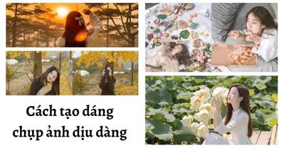 Cách tạo dáng chụp ảnh DỊU DÀNG cho mọi cô gái khiến chàng ĐẮM SAY