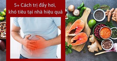 Cách trị đầy hơi khó tiêu tại nhà bằng thực phẩm cực hiệu quả

