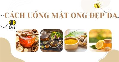 Cách uống mật ong đẹp da - Bí quyết làm đẹp tự nhiên