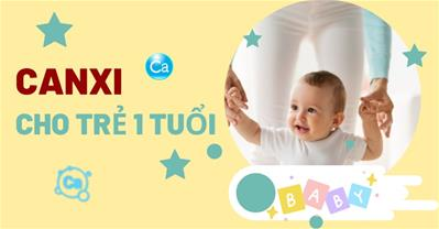 Canxi cho bé 1 tuổi: Nhu cầu, loại canxi, cách uống và cách tăng hấp thu