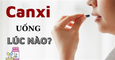Canxi nên uống lúc nào để bé cao vượt trội, người lớn chắc khoẻ xương?