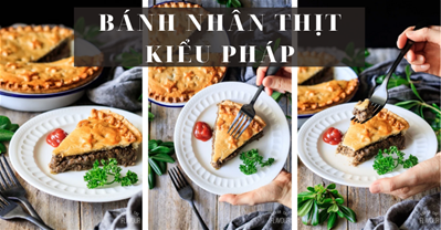 CÔNG THỨC BÁNH NHÂN THỊT KIỂU PHÁP CHO BỮA TỐI GIÁNG SINH ẤM CÚNG.