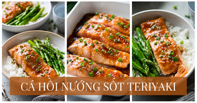 CÔNG THỨC CÁ HỒI NƯỚNG SỐT TERIYAKI BẰNG LÒ NƯỚNG ĐƠN GIẢN
