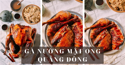 CÔNG THỨC GÀ NƯỚNG MẬT ONG QUẢNG ĐÔNG THƠM NGON CHO CÁC BỮA TIỆC CUỐI NĂM