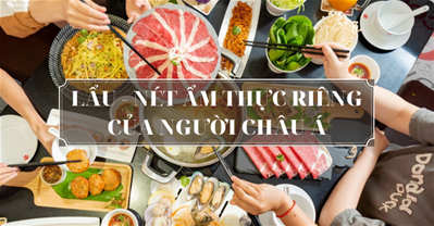 Du lịch châu Á qua các món lẩu nổi tiếng trên thế giới