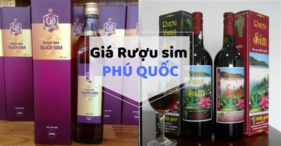 Giá rượu sim Phú Quốc có đắt không, sao ai cũng muốn mua làm quà
