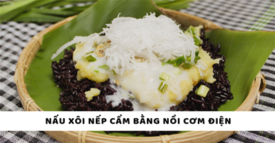 Hé lộ cách nấu xôi nếp cẩm tại nhà bằng nồi cơm điện cực ngon, cực dễ