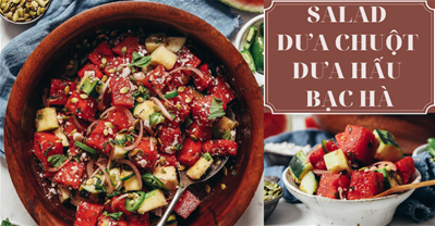HƯỚNG DẪN CÁCH LÀM MÓN SALAD DƯA CHUỘT DƯA HẤU BẠC HÀ PHONG CÁCH HY LẠP