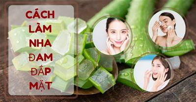 Hướng dẫn cách làm nha đam đắp mặt hiệu quả và an toàn