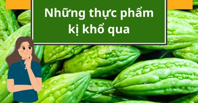Khổ qua KỴ với gì? Cảnh bóa NGỘ ĐỘC khi ăn khổ qua với 5 thực phẩm sau