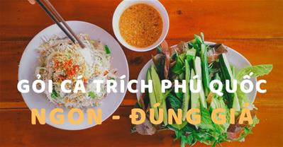 Kinh nghiệm ăn gỏi cá trích Phú Quốc ngon, đúng nơi, đúng giá