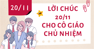 Lời chúc 20/11 cho cô giáo chủ nhiệm ĐƠN GIẢN mà tỏ lòng BIẾT ƠN sâu sắc
