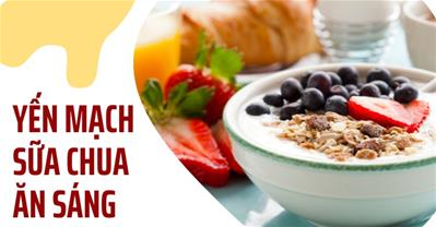 Lợi ích và cách sử dụng yến mạch sữa chua ăn sáng