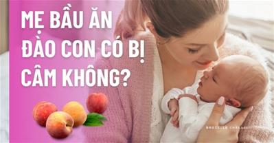 Mẹ bầu ăn đào con có bị câm không? Đúng hay lời đồn vô căn cứ?