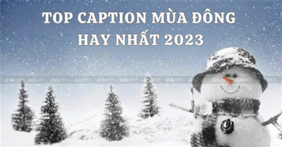 [Mới nhất 2023] Caption mùa đông hay hút TRIỆU LIKE đánh bay cái lạnh 