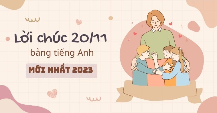 Mới nhất 2025: Lời chúc 20/11 bằng tiếng anh CÓ LỜI DỊCH hay, ý nghĩa nhất
