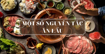 Một số nguyên tắc ăn lẩu không gây ảnh hưởng sức khỏe  