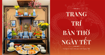 [Nghi thức 2024] Cách trang trí bàn thờ ngày tết, dọn ban thờ chuẩn Việt
