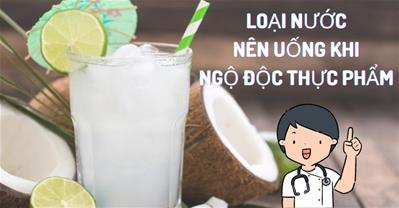 Ngộ độc thức ăn nên uống gì? Cách chữa ngộ độc thực phẩm tại nhà