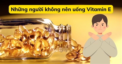 Những ai không nên uống vitamin E? Lưu ý khi uống vitamin E