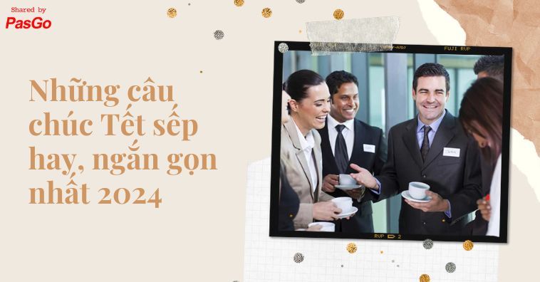 Những câu chúc Tết sếp hay, ngắn gọn CHÂN THÀNH tạo ấn tượng, thiện cảm tốt