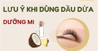 Những lưu ý khi dụng dầu dừa dưỡng mi - Bật mí cách để có hàng mi cong dày