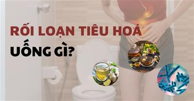 Rối loạn tiêu hoá uống gì? Điều trị rối loạn tiêu hoá không cần dùng thuốc