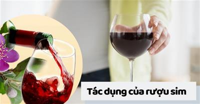 Rượu sim có tác dụng gì mà bà vợ nào cũng ủ sẵn vài hũ trong nhà?