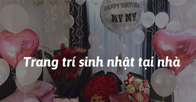 Tất tần tật các cách trang trí sinh nhật tại nhà đơn giản, rẻ đẹp