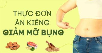 Thực đơn an kiêng giảm mỡ bụng bằng những thực phẩm phổ biến