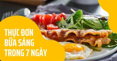 Thực đơn bữa sáng cho 7 ngày NHANH, TIỆN LỢI và đủ chất cho người bận rộn