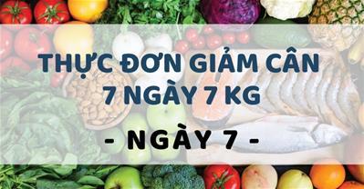 Thực đơn giảm cân trong 7 ngày rẻ, không đói, giảm 7kg – Ngày 7