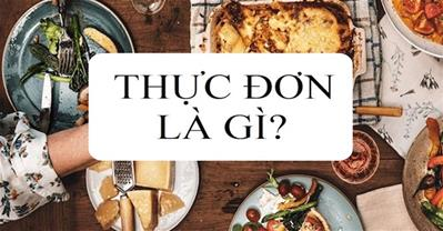 Thực đơn nhà hàng là gì? Các loại thực đơn chính bạn cần biết