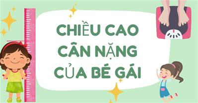 Tiêu chí đánh giá và cách để cân nặng chiều cao bé gái đạt chuẩn