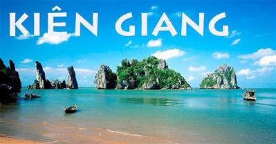 Tỉnh Kiên Giang ở đâu? Ăn gì chơi gì ở Kiên Giang?