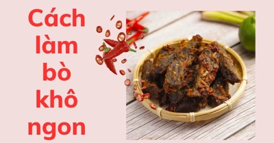 Tổng hợp các cách làm bò khô tại nhà NGON, dễ làm nhất