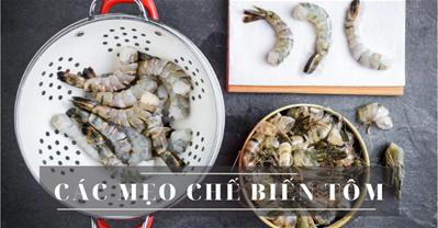 TỔNG HỢP CÁC MẸO CHẾ BIẾN TÔM CHO MÓN ĂN.