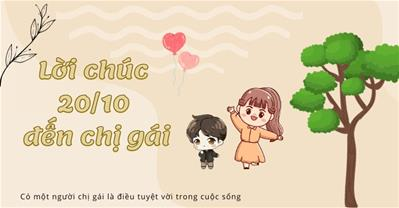 Tổng hợp lời chúc 20/10 ngắn gọn, ý nghĩa CHO CHỊ xúc động rơi nước mắt