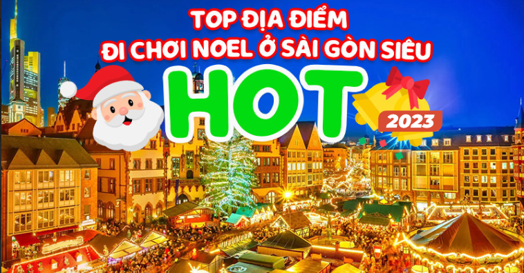 TOP 10 địa điểm chơi Noel TPHCM (Sài Gòn) check-in đẹp, xịn, mới nhất 2025
