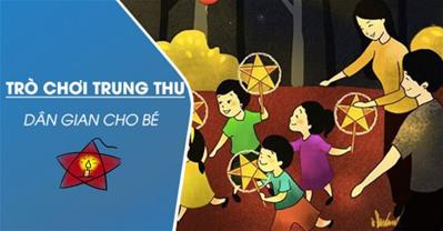 TOP 10 trò chơi Trung thu cho bé cực hay,cực vui nhộn khiến các em thích mê