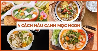 TOP 4 cách nấu canh mọc vừa ngon vừa bổ dưỡng cực đơn giản tại nhà