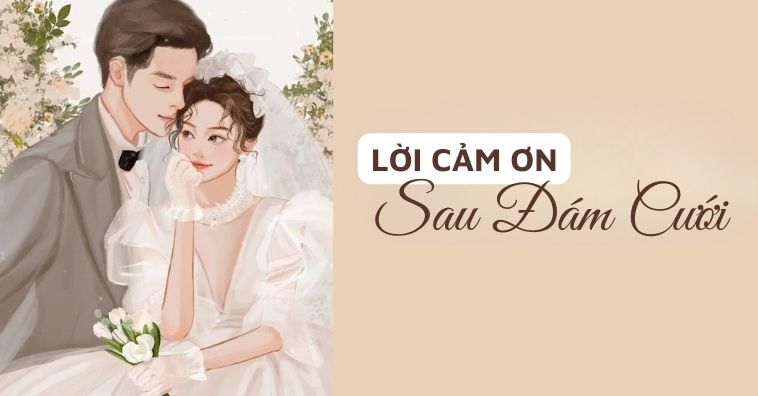 TOP lời cám ơn sau đám cưới TỪ TẬN ĐÁY LÒNG chân thành, ý nghĩa nhất 2026