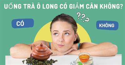 Trà ô long có giảm cân không? Làm sao dùng trà ô long để giảm cân?