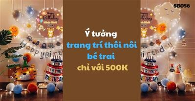 Trang trí thôi nôi bé trai ấn tượng tại nhà chỉ từ 500K