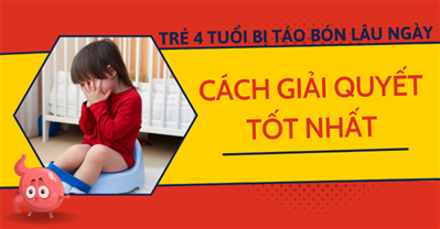 Trẻ 4 tuổi bị táo bón lâu ngày: Nguyên nhân và cách điều trị hiệu quả
