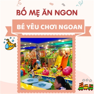 Bố mẹ ăn ngon - Bé yêu chơi ngoan
